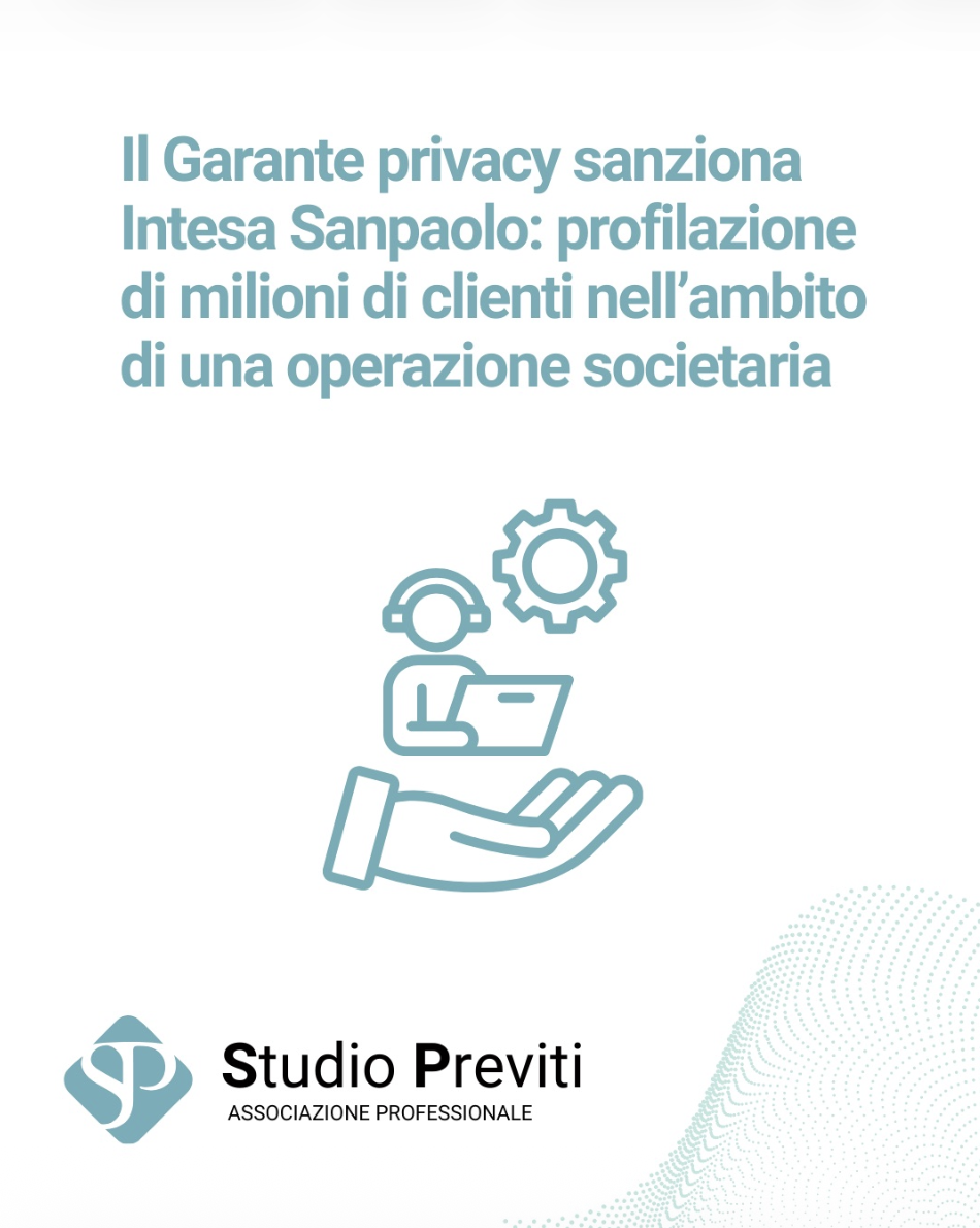 Il Garante privacy sanziona Intesa Sanpaolo: profilazione di milioni di clienti nell'ambito di una operazione societaria